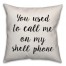 You Used To Call Me On Your Shell Phone Pillow Cover
