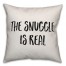 The Snuggle Is Real Pillow