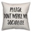 Please Don't Make Me Socialize Pillow