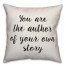 You Are The Author Of Your Own Story Pillow