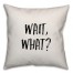 Wait, What? Pillow