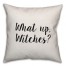 What Up, Witches? Pillow