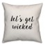 Let's Get Wicked Pillow