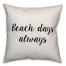 Beach Days Always Pillow