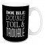 Double Double Toil & Trouble 15 oz Mug