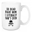 So Dead Right Now I Literally Can't Even Skull 15 oz Mug