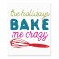 The Holidays Bake Me Crazy 8x10 Tabletop Canvas