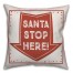 Santa Stop Here 18x18 Indoor / Outdoor Pillow