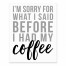I'm Sorry for What I Said Before I Had My Coffee 8x10 Tabletop Canvas