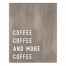Wood Coffee Coffee and More Coffee 16x20 Canvas Wall Art