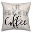 Life Begins After Coffee 18x18 Spun Poly Pillow