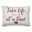 Take Life One Cup at a Time 14x20 Spun Poly Pillow