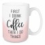 First I Drink Coffee Then I Do Things 15 oz Mug
