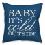 Baby It's Cold Outside 18x18 Spun Poly Pillow