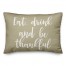 Eat Drink And Be Thankful in Beige 14x20 Spun Poly Pillow