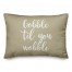 Gobble 'Til You Wobble in Beige 14x20 Spun Poly Pillow