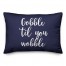 Gobble 'Til You Wobble in Navy 14x20 Spun Poly Pillow