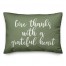 Give Thanks With A Grateful Heart in Green 14x20 Spun Poly Pillow