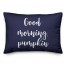 Good Morning, Pumpkin in Navy 14x20 Spun Poly Pillow