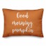 Good Morning, Pumpkin in Orange 14x20 Spun Poly Pillow