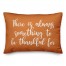 There Is Always Something To Be Thankful For in Orange 14x20 Spun Poly Pillow