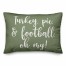 Turkey, Pie & Football, Oh My in Green 14x20 Spun Poly Pillow