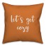 Let's Get Cozy in Orange 18x18 Spun Poly Pillow