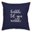 Gobble 'Til You Wobble in Navy 18x18 Spun Poly Pillow