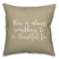 There Is Something Always To Be Thankful For in Beige 18x18 Spun Poly Pillow
