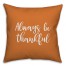 Always Be Thankful in Orange 18x18 Spun Poly Pillow