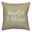 Thankful & Blessed in Beige 18x18 Spun Poly Pillow