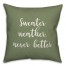 Sweater Weather Never Better in Green 18x18 Spun Poly Pillow Cover