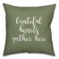 Grateful Hearts Gather Here in Green 18x18 Spun Poly Pillow Cover