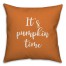 It's Pumpkin Time in Orange 18x18 Spun Poly Pillow Cover