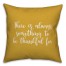 There Is Something Always To Be Thankful For in Mustard 18x18 Spun Poly Pillow Cover