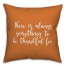 There Is Something Always To Be Thankful For in Orange 18x18 Spun Poly Pillow Cover