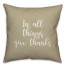In All Things Give Thanks in Beige 18x18 Spun Poly Pillow Cover