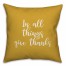 In All Things Give Thanks in Mustard 18x18 Spun Poly Pillow Cover