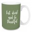 Eat, Drink, And Be Thankful in Green 15 oz Mug