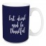 Eat, Drink, And Be Thankful in Navy 15 oz Mug