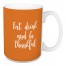Eat, Drink, And Be Thankful in Orange 15 oz Mug