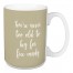 You're Never Too Old To Beg For Free Candy in Beige 15 oz Mug