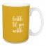Gobble 'Til You Wobble in Mustard 15 oz Mug