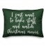 Bake Stuff And Watch Christmas Movies in Dark Green 14x20 Spun Poly Pillow
