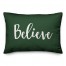 Believe in Dark Green 14x20 Spun Poly Pillow