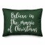 Believe In The Magic Of Christmas in Dark Green 14x20 Spun Poly Pillow