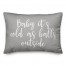 Baby It's Cold As Balls Outside in Gray 14x20 Spun Poly Pillow