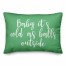 Baby It's Cold As Balls Outside in Light Green 14x20 Spun Poly Pillow