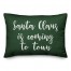 Santa Claus Is Coming To Town in Dark Green 14x20 Spun Poly Pillow