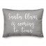 Santa Claus Is Coming To Town in Gray 14x20 Spun Poly Pillow